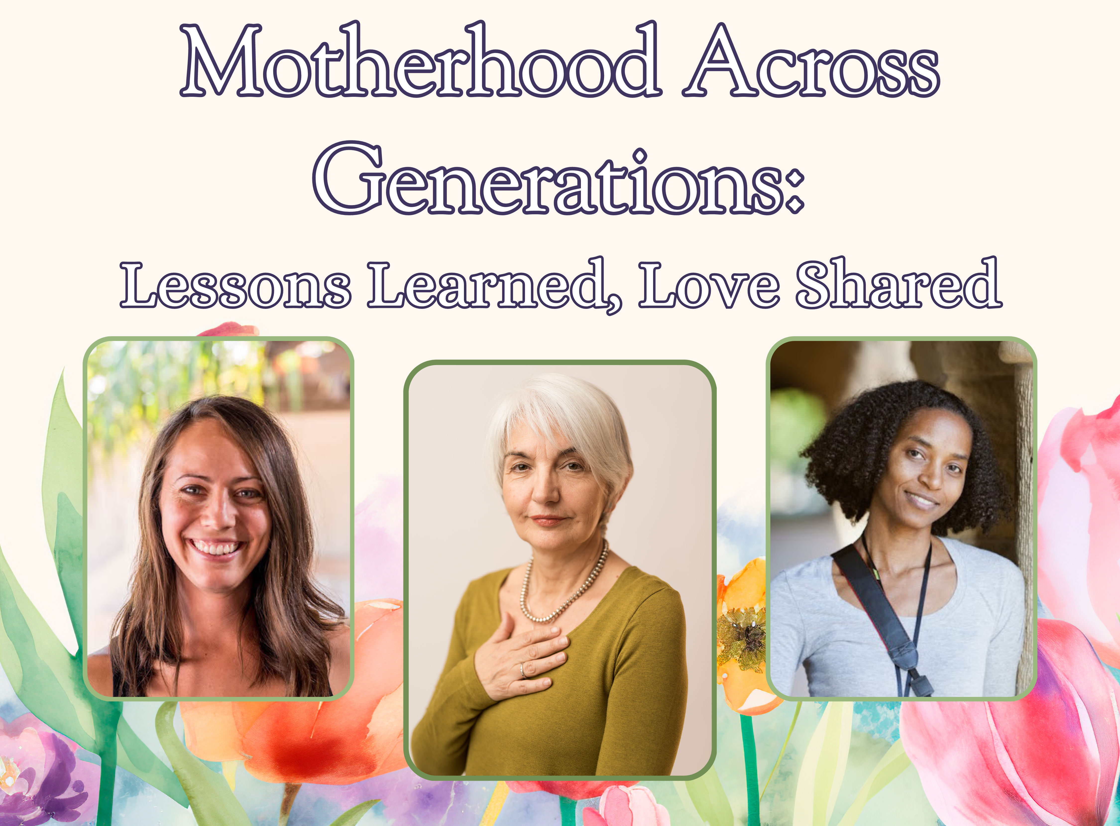 Motherhood Across Generations: Lessons Learned, Love Shared